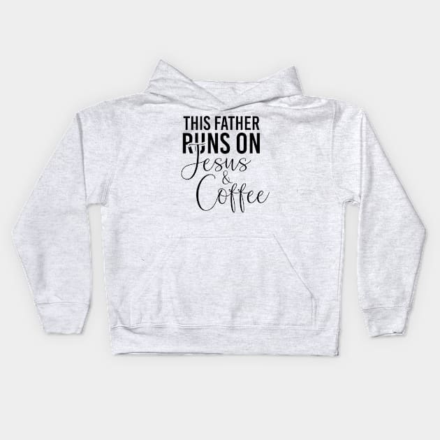 This father runs on Jesus and coffee job gifts. Perfect present for mother dad friend him or her Kids Hoodie by SerenityByAlex